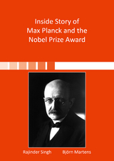 Inside Story of Max Planck and the Nobel Prize Award - Rajinder Singh, Björn Martens