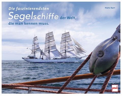 Die faszinierendsten Segelschiffe der Welt, die man kennen muss - Hans Karr