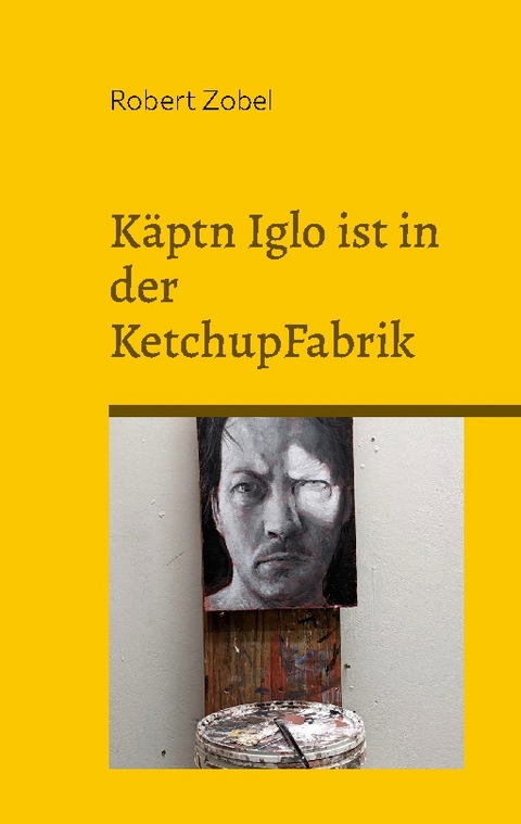 Käptn Iglo ist in der KetchupFabrik - Robert Zobel