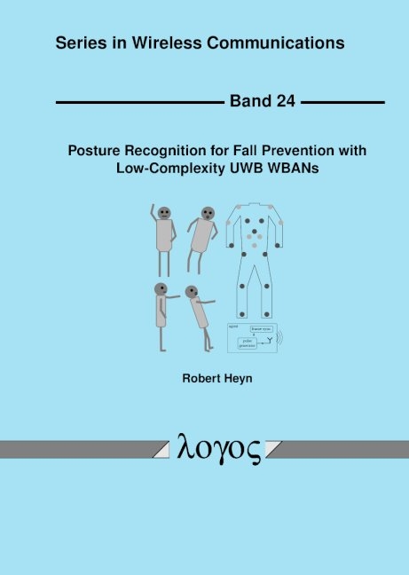 Posture Recognition for Fall Prevention with Low-Complexity UWB WBANs - Robert Heyn