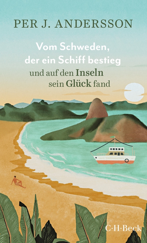 Vom Schweden, der ein Schiff bestieg und auf den Inseln sein Glück fand - Per J. Andersson