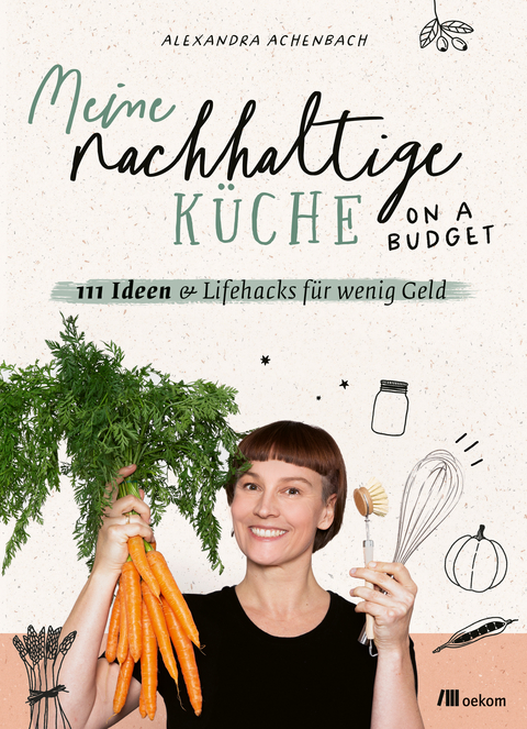 Meine nachhaltige Küche on a budget - Alexandra Achenbach