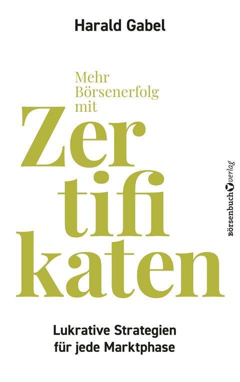 Mehr Börsenerfolg mit Zertifikaten - Harald Gabel