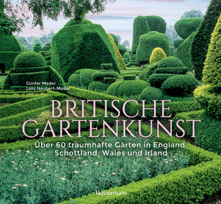 Britische Gartenkunst - Über 60 traumhafte Gärten in England, Schottland, Wales und Irland - Günter Mader; Laila G. Neubert-Mader