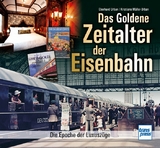 Das goldene Zeitalter der Eisenbahn - Eberhard Urban, Kristiane Müller-Urban
