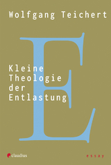 Kleine Theologie der Entlastung - Wolfgang Teichert