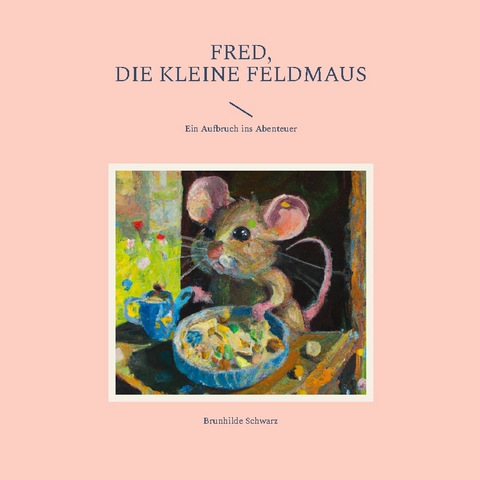 Fred, die kleine Feldmaus - Brunhilde Schwarz