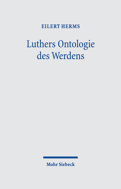 Luthers Ontologie des Werdens - Eilert Herms