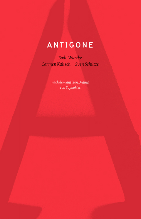 Antigone - Bodo Wartke, Sven Schütze, Carmen Kalisch