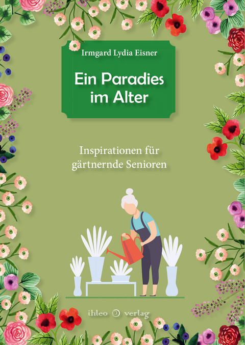 Ein Paradies im Alter - Irmgard Lydia Eisner