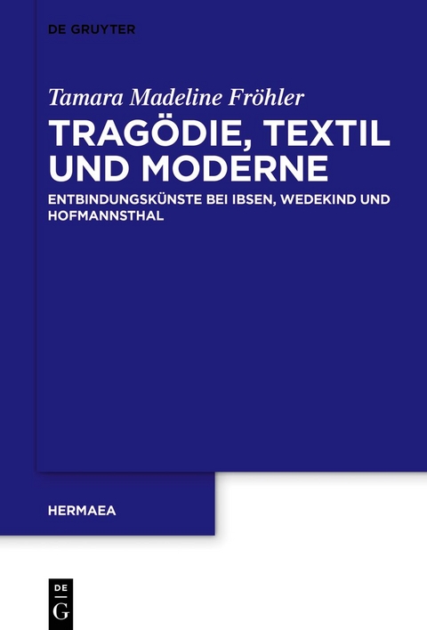 Tragödie, Textil und Moderne - Tamara Madeline Fröhler