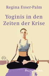 Yoginis in den Zeiten der Krise - Regina Esser-Palm