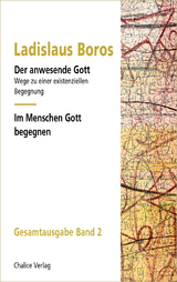 Der anwesende Gott | Im Menschen Gott begegnen - Ladislaus Boros