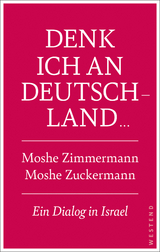 Denk ich an Deutschland... - Moshe Zuckermann, Moshe Zimmermann