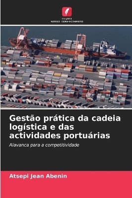 Gestão prática da cadeia logística e das actividades portuárias - Atsepi Jean Abenin