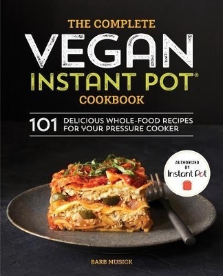 The Complete Vegan Instant Pot Cookbook - Barb Musick