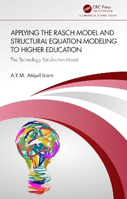 Applying the Rasch Model and Structural Equation Modeling to Higher Education - A.Y.M. Atiquil Islam