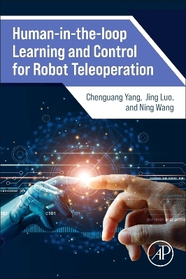 Human-in-the-loop Learning and Control for Robot Teleoperation - Chenguang Yang, Jing Luo, Ning Wang