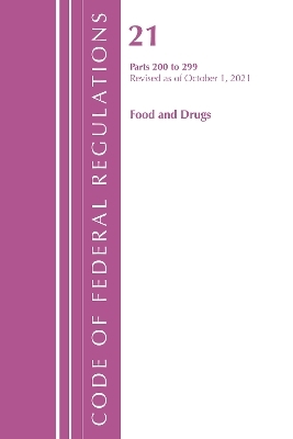 Code of Federal Regulations, Title 21 Food and Drugs 200 - 299, 2022 -  Office of The Federal Register (U.S.)