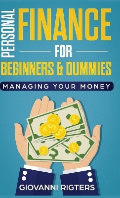 Personal Finance for Beginners & Dummies - Giovanni Rigters