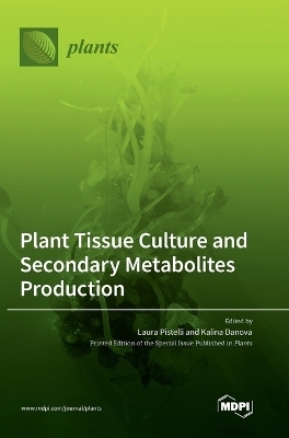 Plant Tissue Culture and Secondary Metabolites Production