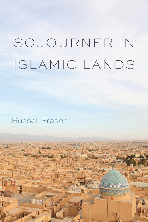Sojourner in Islamic Lands -  Russell Fraser