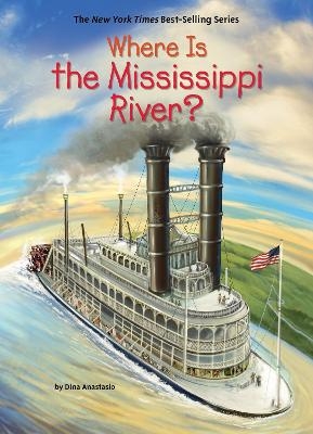 Where Is the Mississippi River? - Dina Anastasio,  Who HQ