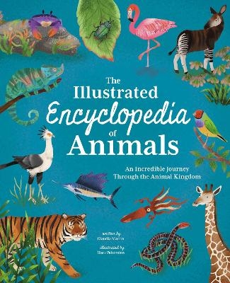 The Illustrated Encyclopedia of Animals - Claudia Martin