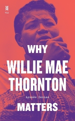 Why Willie Mae Thornton Matters - Lynnée Denise