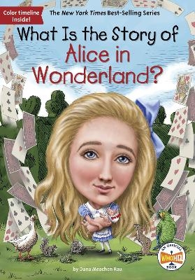 What Is the Story of Alice in Wonderland? - Dana M. Rau,  Who HQ