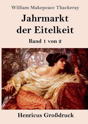 Jahrmarkt der Eitelkeit (GroÃdruck) - William Makepeace Thackeray