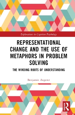 Representational Change and the Use of Metaphors in Problem Solving - Benjamin Angerer