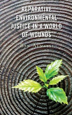 Reparative Environmental Justice in a World of Wounds - Ben Almassi