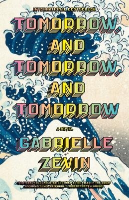 Tomorrow, and Tomorrow, and Tomorrow - Gabrielle Zevin