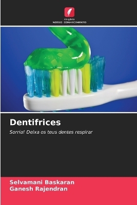 Dentifrices - Selvamani Baskaran, Ganesh Rajendran