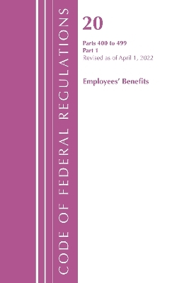 Code of Federal Regulations, Title 20 Employee Benefits 400-499, Revised as of April 1, 2022 -  Office of The Federal Register (U.S.)