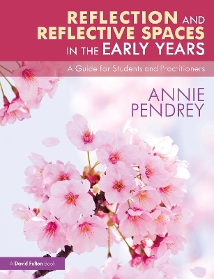 Reflection and Reflective Spaces in the Early Years - Annie Pendrey