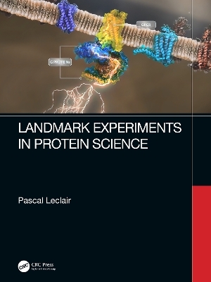 Landmark Experiments in Protein Science - Pascal Leclair