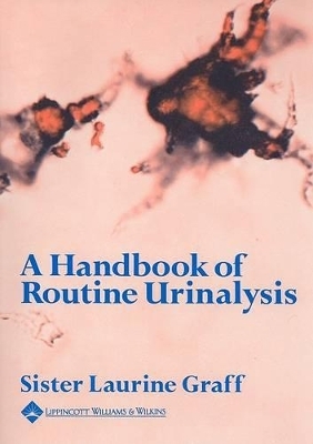 A Handbook of Routine Urinalysis - L. Graff