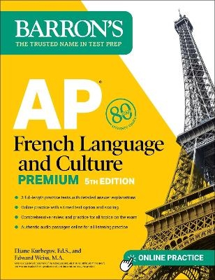 AP French Language and Culture Premium, Fifth Edition: Prep Book with 3 Practice Tests + Comprehensive Review + Online Audio and Practice - Eliane Kurbegov, Edward Weiss
