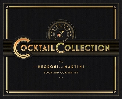 The Wm Brown Cocktail Collection: The Negroni and The Martini - Matt Hranek