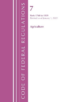 Code of Federal Regulations, Title 07 Agriculture 1760-1939, Revised as of January 1, 2022 -  Office of The Federal Register (U.S.)
