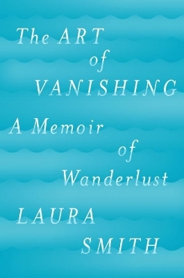 The Art of Vanishing - Laura Smith