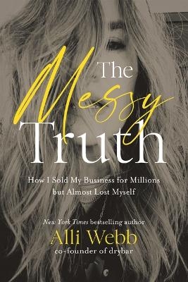 The Messy Truth - Alli Webb