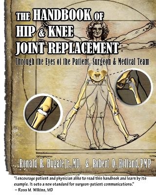 Handbook of Hip & Knee Joint Replacement - Robert D Holland Pmp, Ronald R Hugate  Jr