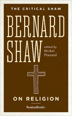 Bernard Shaw on Religion - George Bernard Shaw