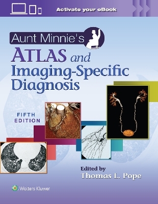 Aunt Minnie's Atlas and Imaging-Specific Diagnosis - Thomas L Pope Jr.