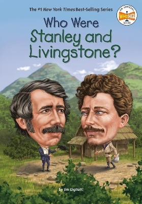 Who Were Stanley and Livingstone? - Jim Gigliotti,  Who HQ