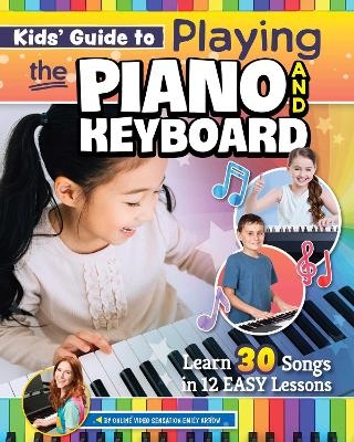 Kids’ Guide to Playing the Piano and Keyboard - Emily Arrow