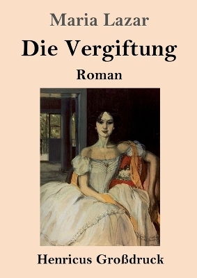 Die Vergiftung (GroÃdruck) - Maria Lazar